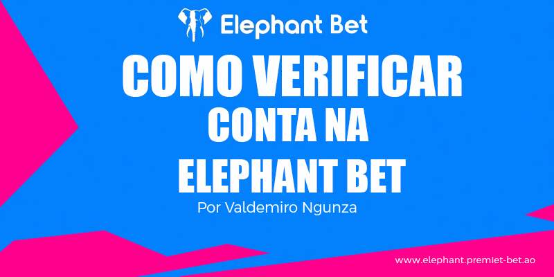 Como verificar conta na Elephant Bet ? A Elephant Bet Angola é uma das plataformas de apostas online mais conhecidas do país.